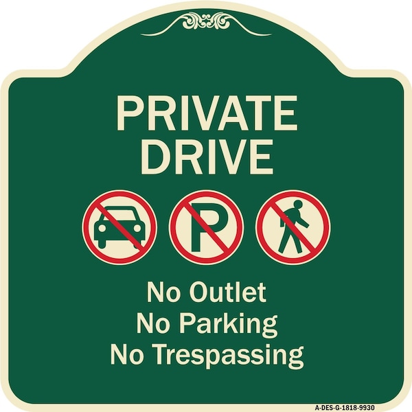 Signmission Designer Series-Private Drive No Outlet No Parking And No Trespassing, 18" x 18", G-1818-9930 A-DES-G-1818-9930 - main
